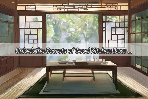 Unlock the Secrets of Good Kitchen Door Feng Shui Transform Your Cooking Space Today